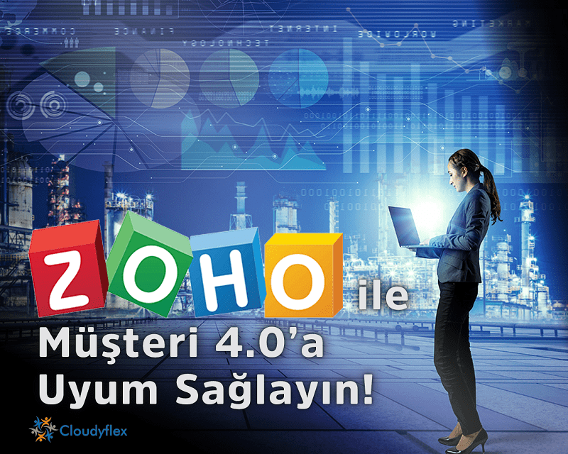 Zoho ile Müşteri 4.0a Uyum Sağlayın!
